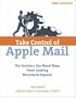 Take Control of Apple Mail: Solve Problems, Work Smart, and End Spam