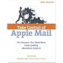 Take Control of Apple Mail: Solve Problems, Work Smart, and End Spam