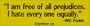 I'm Free Of All Prejudices I Hate Everyone Equally - Refrigerator Magnets 7x2 in