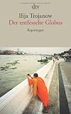 Produkt-Bild: Der entfesselte Globus: Reportagen