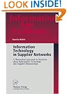Information Technology in Supplier Networks: A Theoretical Approach to Decisions about Information Technology and Supplier Relationships (Information Age Economy)