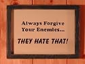 Always Forgive Your Enemies Framed Sign