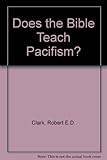 Does the Bible teach pacifism?