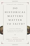 Image of Do Historical Matters Matter to Faith?: A Critical Appraisal of Modern and Postmodern Approaches to Scripture