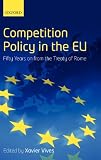 Competition policy in the EU : fifty years on from the Treaty of Rome
