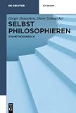 Produkt-Bild: Selbst philosophieren: Ein Methodenbuch (de Gruyter Studium)