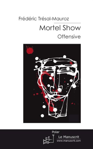 Mortel Show. Tome 2 : Offensive (Fiction et Littérature) (French Edition)