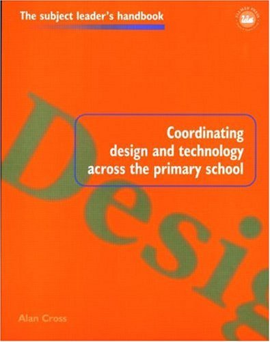Coordinating Design and Technology Across the Primary School (Subject Leaders' Handbooks)