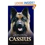 Cassius: The True Story of a Courageous Police Dog: The True Story of World's Greatest Police Dog