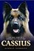 Cassius: The True Story of a Courageous Police Dog: The True Story of World's Greatest Police Dog