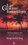 La Curacion Instantanea Instant Healing (Spanish Edition)
