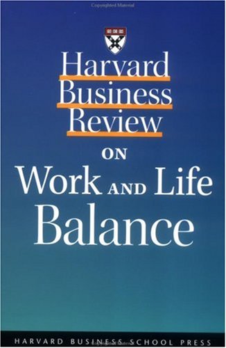 Harvard Business Review on Work and Life Balance (Harvard Business Review Paperback Series)