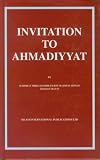 Invitation to Ahmadiyyat : being a statement of beliefs, a rationale of claims and an invitation, on behalf of the Ahmadiyya Movement for the propagation and rejuvenation of Islam