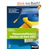 Wissenschaftliche(s) Arbeiten mit Word 2007: Word als Werkzeug f�r Seminar-, Haus- & Studienarbeit, Diplom- & Magisterarbeit, Bachelor- & Masterthesis, Dissertation & Wissenschaftsbuch