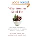 Why Women Need Fat: How "Healthy" Food Makes Us Gain Excess Weight and the Surprising Solution to Losing It Forever