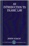 An Introduction to Islamic Law (Clarendon Paperbacks)