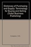Dictionary of purchasing and supply : terminology for buying and selling
