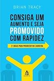 Consiga Um Aumento e Seja Promovido Com Rapidez (Em Portugues do Brasil)