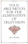 Four Arguments for the Elimination of Television
