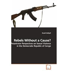 Rebels Without a Cause?: Perpetrator Perspectives on Sexual Violence in the Democratic Republic of Congo
