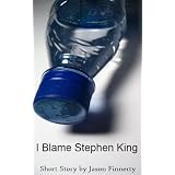 I Blame Stephen Kingby Jason Finnerty