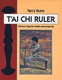 The T'ai Chi Ruler: Chinese Yoga for Health and Longevity