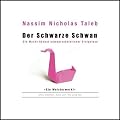 Der schwarze Schwan. Die Macht h�chst unwahrscheinlicher Ereignisse
