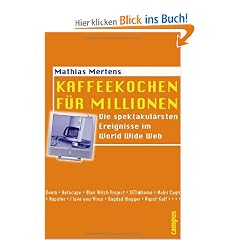 Kaffeekochen f�r Millionen: Die spektakul�rsten Ereignisse im World Wide Web (Interaktiva, Schriftenreihe des Zentrums f�r Medien und Interaktivit�t, Gie�en)