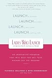 View Book 'Ladies Who Launch: An Innovative Program That Will Help You Get Your Dreams Off the Ground' 