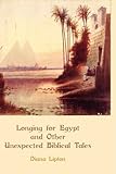 Longing for Egypt and other unexpected Biblical tales
