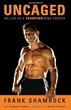 Uncaged: My Life as a Champion MMA Fighter