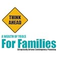 Think Ahead - A Wealth of Tools for Families