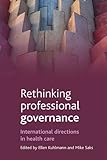 Rethinking professional governance : international directions in health care