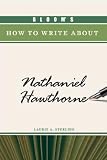 Review Chelsea House Publishers  / Bloom's How to Write About Nathaniel Hawthorne (Bloom's How to Write About Literature) (Bloom's How to Write About)