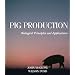 Pig Production: Biological Principles and Applications