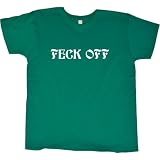 WOMENS T-SHIRT : KELLY - MEDIUM - Feck Off - Funny Irish St Patricks Day