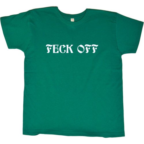 WOMENS T-SHIRT : KELLY - MEDIUM - Feck Off - Funny Irish St Patricks Day