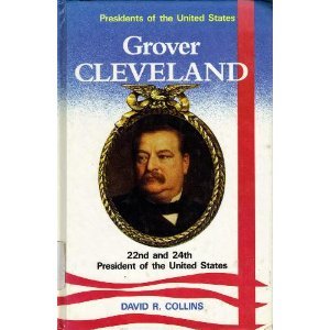 Grover Cleveland: 22nd and 24th President of the United States (Presidents of the United States)