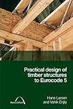 Practical design of timber structures to Eurocode 5