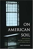 On American Soil: How Justice Became a Casualty of World War II (V Ethel Willis White Endowed Book Series)