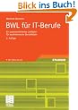 BWL f�r IT-Berufe: Ein praxisorientierter Leitfaden f�r kaufm�nnische Berufsfelder: Ein praxisorientierter Leitfaden f�r kaufm�nnische Berufsfelder. Mit Online-Service
