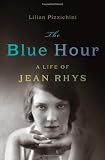 The Blue Hour: A Life of Jean Rhys