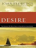 Desire: The Journey We Must Take to Find the Life God Offers (Walker Large Print)