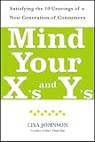 cover of Mind Your X's and Y's: Satisfying the 10 Cravings of a New Generation of Consumers