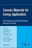 Ceramic materials for energy applications : a collection of papers presented at the 35th International Conference on Advanced Ceramics and Composites, January 23-28, 2011, Daytona Beach, Florida
