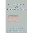 Cellular Hypoxia and Neuro-Immune Fatigue by David, S. Bell