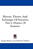 History, Theory, And Technique Of Statistics: Part I, History Of Statistics