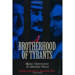 A Brotherhood of Tyrants: Manic Depression and Absolute Power