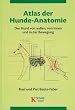 Atlas der Hunde-Anatomie: Der Hund von au�en, von innen und in der Bewegung