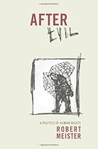 After Evil: A Politics of Human Rights (Columbia Studies in Political Thought/Political History)